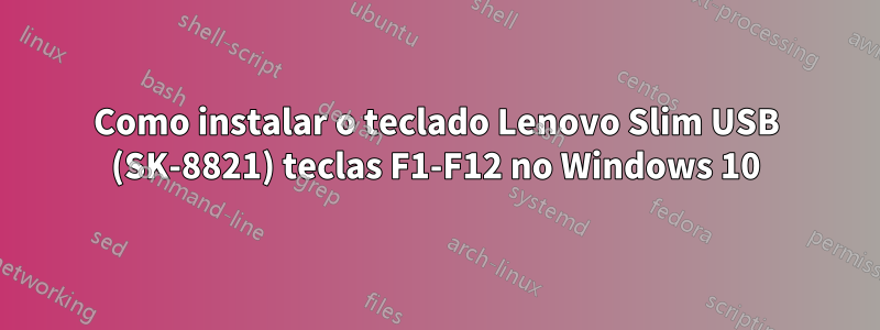 Como instalar o teclado Lenovo Slim USB (SK-8821) teclas F1-F12 no Windows 10