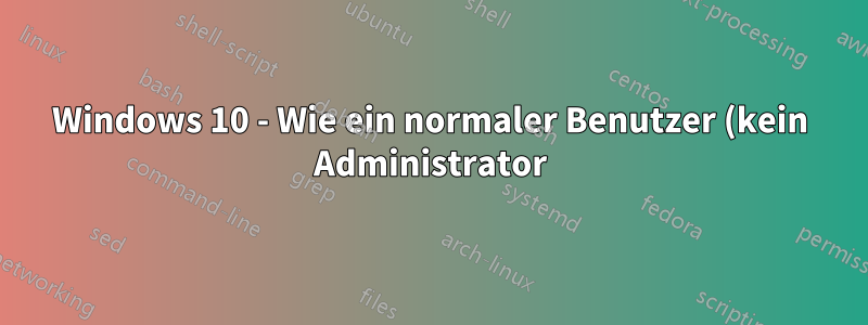 Windows 10 - Wie ein normaler Benutzer (kein Administrator) die Pfadvariable dauerhaft für sein Konto festlegt