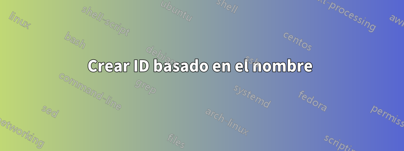 Crear ID basado en el nombre