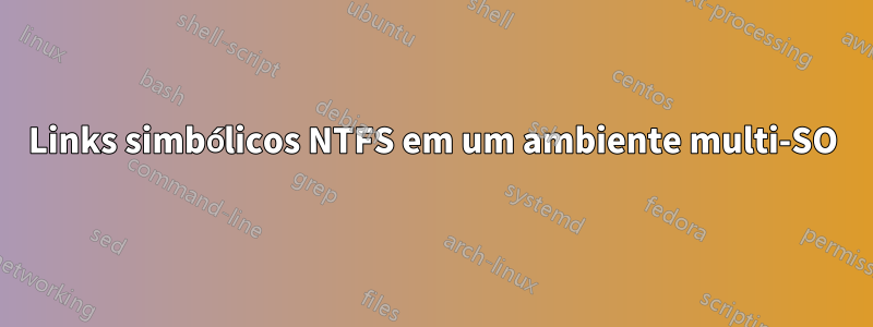 Links simbólicos NTFS em um ambiente multi-SO