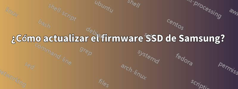 ¿Cómo actualizar el firmware SSD de Samsung?