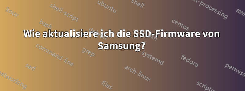 Wie aktualisiere ich die SSD-Firmware von Samsung?