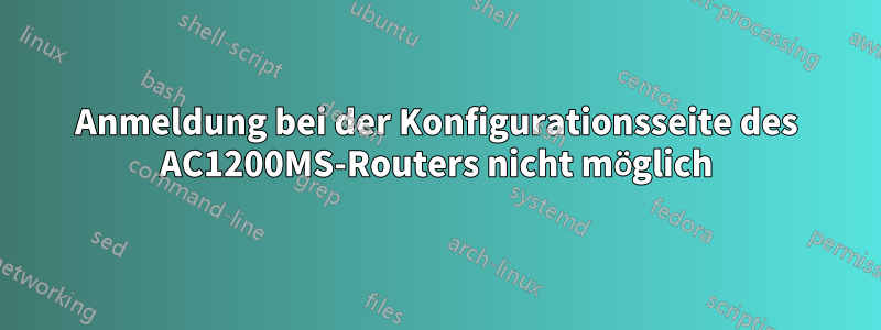 Anmeldung bei der Konfigurationsseite des AC1200MS-Routers nicht möglich