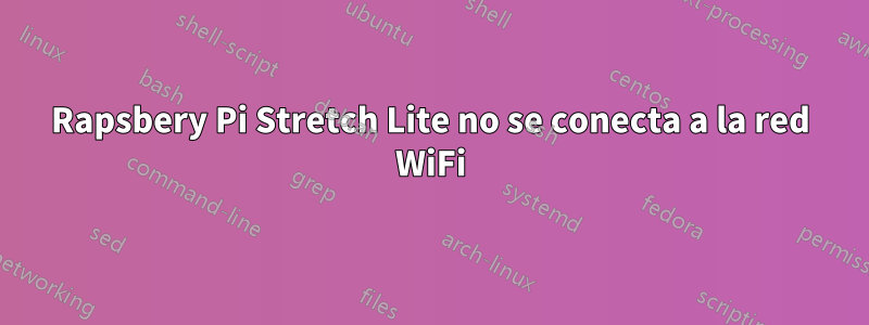 Rapsbery Pi Stretch Lite no se conecta a la red WiFi