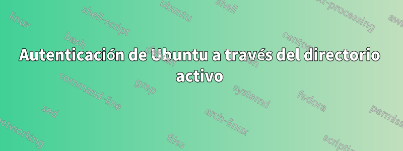 Autenticación de Ubuntu a través del directorio activo