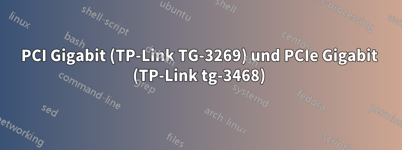 PCI Gigabit (TP-Link TG-3269) und PCIe Gigabit (TP-Link tg-3468)