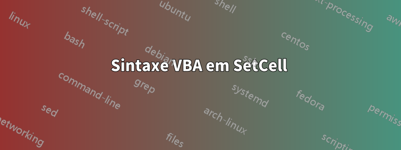 Sintaxe VBA em SetCell