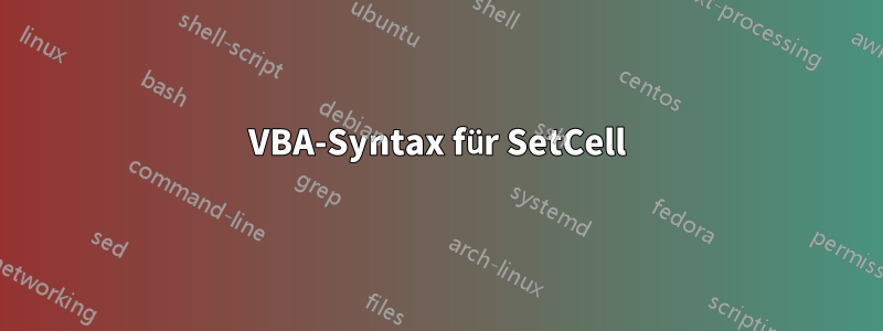 VBA-Syntax für SetCell