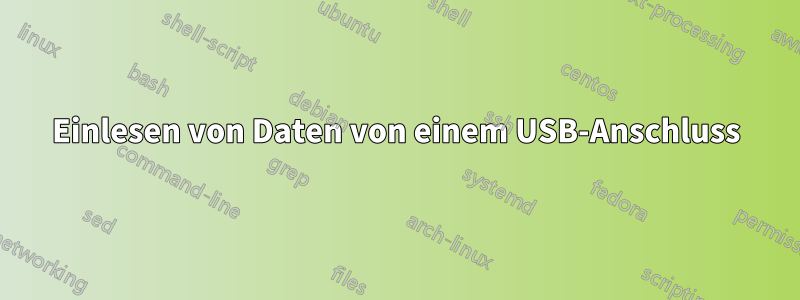 Einlesen von Daten von einem USB-Anschluss