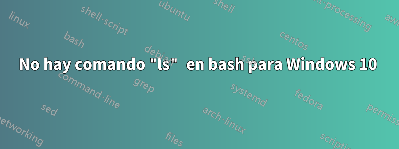 No hay comando "ls" en bash para Windows 10