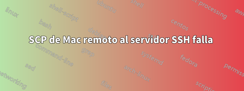 SCP de Mac remoto al servidor SSH falla