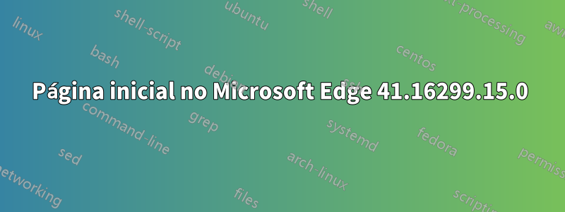 Página inicial no Microsoft Edge 41.16299.15.0