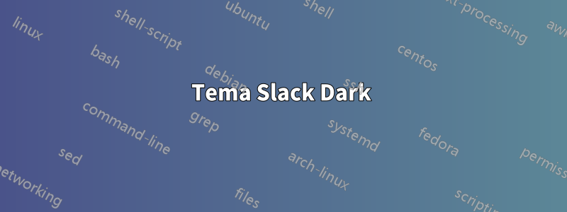 Tema Slack Dark