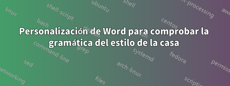 Personalización de Word para comprobar la gramática del estilo de la casa