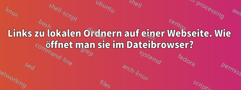 Links zu lokalen Ordnern auf einer Webseite. Wie öffnet man sie im Dateibrowser?