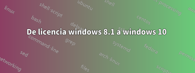 De licencia windows 8.1 a windows 10