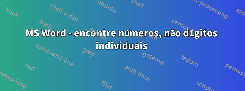 MS Word - encontre números, não dígitos individuais