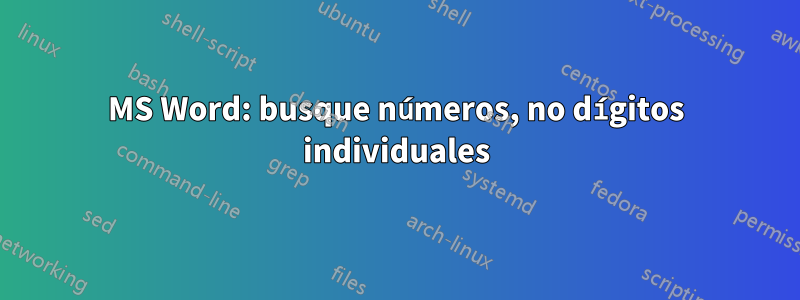 MS Word: busque números, no dígitos individuales