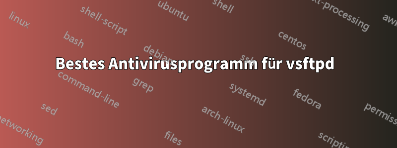 Bestes Antivirusprogramm für vsftpd 