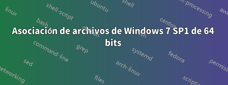 Asociación de archivos de Windows 7 SP1 de 64 bits