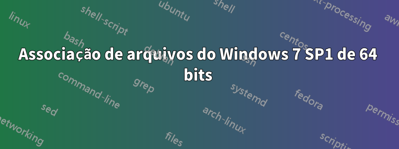 Associação de arquivos do Windows 7 SP1 de 64 bits