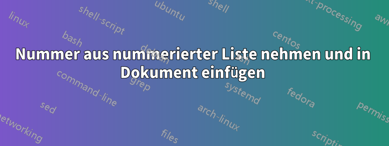 Nummer aus nummerierter Liste nehmen und in Dokument einfügen