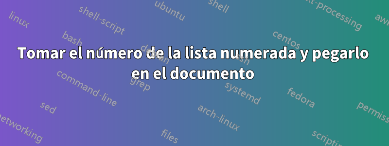 Tomar el número de la lista numerada y pegarlo en el documento