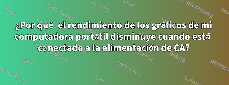 ¿Por qué el rendimiento de los gráficos de mi computadora portátil disminuye cuando está conectado a la alimentación de CA?