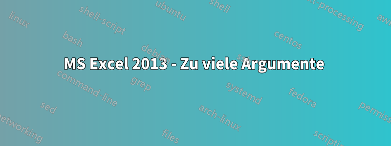 MS Excel 2013 - Zu viele Argumente