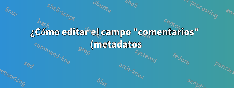 ¿Cómo editar el campo "comentarios" (metadatos) de una carpeta?