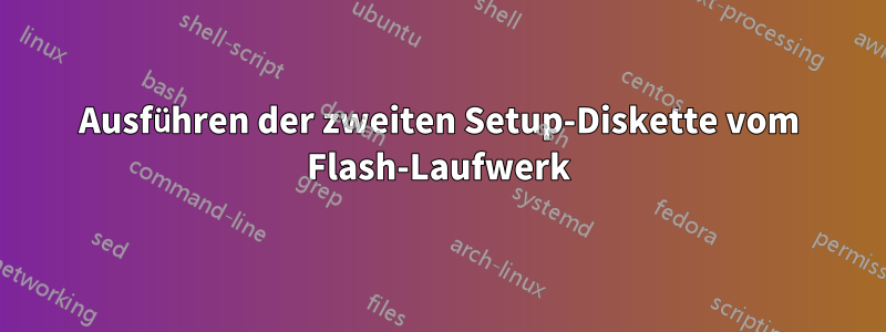 Ausführen der zweiten Setup-Diskette vom Flash-Laufwerk