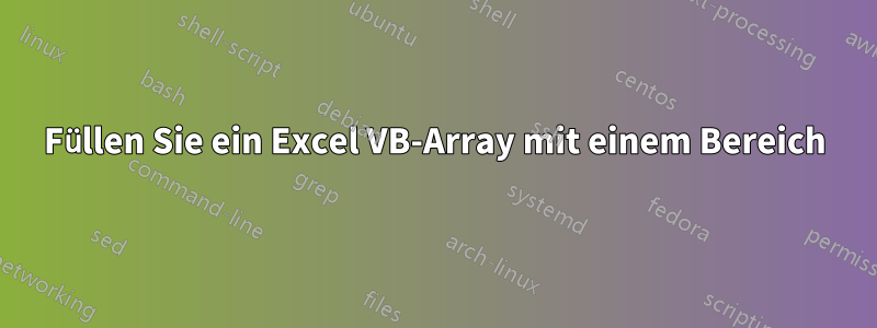 Füllen Sie ein Excel VB-Array mit einem Bereich