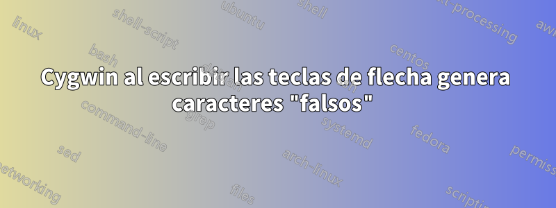 Cygwin al escribir las teclas de flecha genera caracteres "falsos"