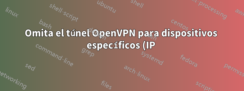 Omita el túnel OpenVPN para dispositivos específicos (IP) en la configuración del enrutador Tomato