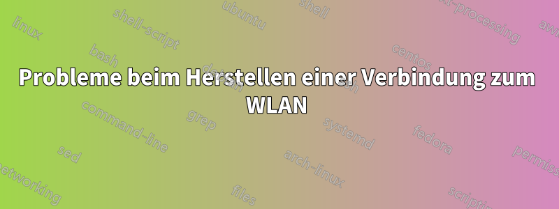 Probleme beim Herstellen einer Verbindung zum WLAN