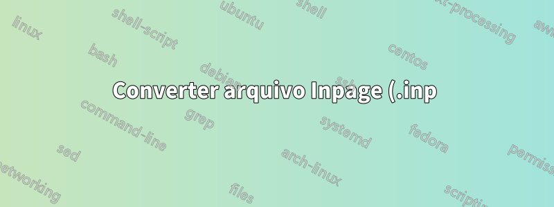 Converter arquivo Inpage (.inp) em PDF