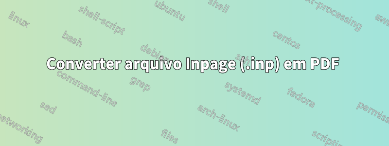 Converter arquivo Inpage (.inp) em PDF