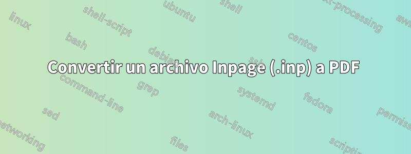 Convertir un archivo Inpage (.inp) a PDF