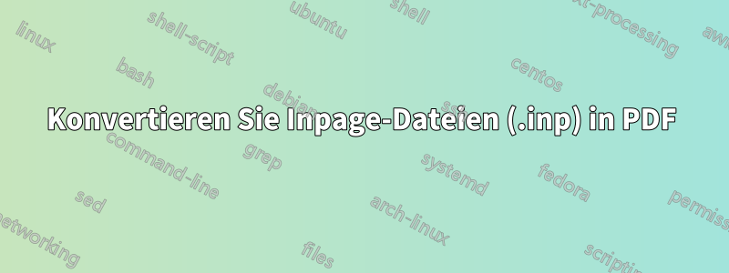Konvertieren Sie Inpage-Dateien (.inp) in PDF