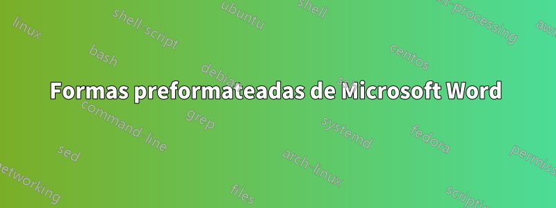 Formas preformateadas de Microsoft Word