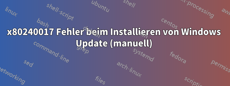 0x80240017 Fehler beim Installieren von Windows Update (manuell)