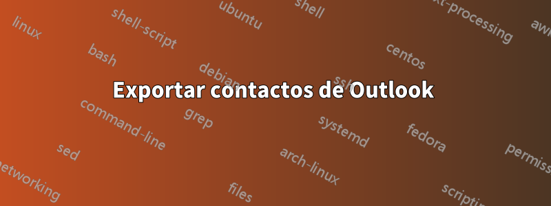 Exportar contactos de Outlook