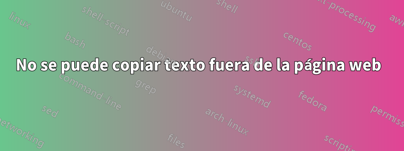 No se puede copiar texto fuera de la página web 