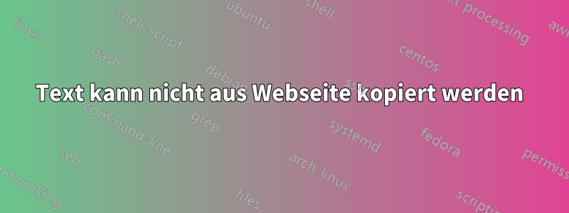 Text kann nicht aus Webseite kopiert werden 