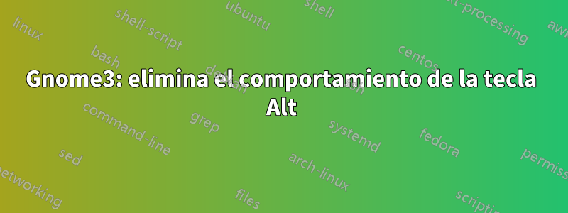 Gnome3: elimina el comportamiento de la tecla Alt