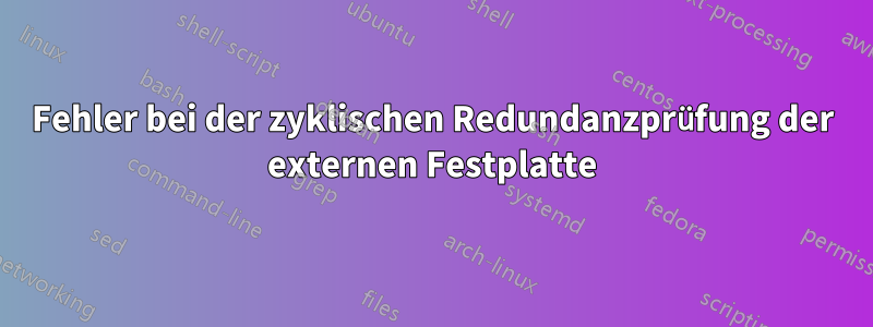 Fehler bei der zyklischen Redundanzprüfung der externen Festplatte