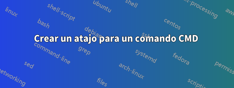 Crear un atajo para un comando CMD