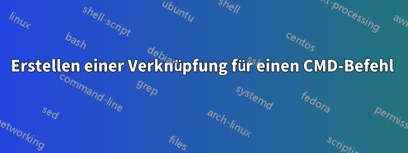 Erstellen einer Verknüpfung für einen CMD-Befehl