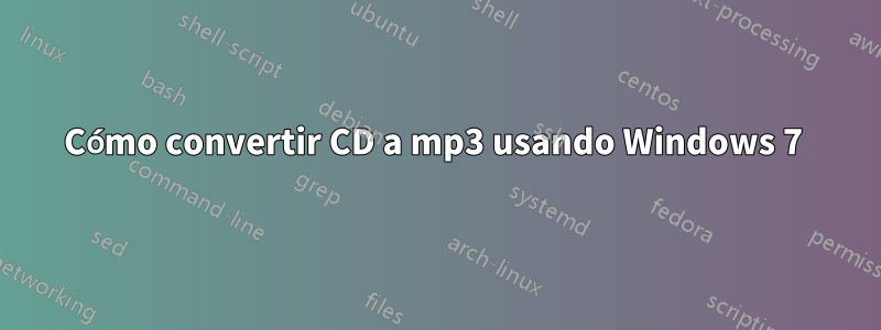 Cómo convertir CD a mp3 usando Windows 7 