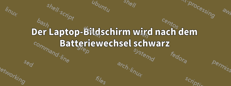 Der Laptop-Bildschirm wird nach dem Batteriewechsel schwarz